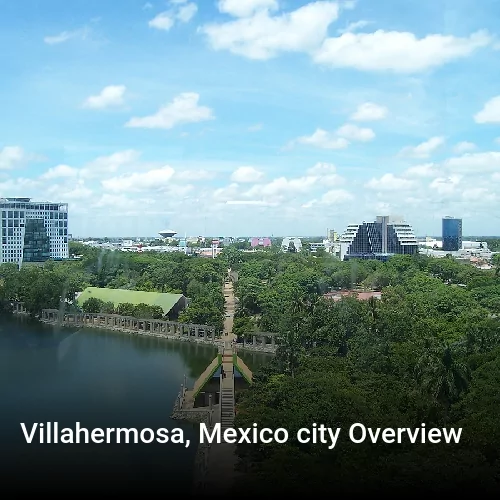 Villahermosa, Mexico city Overview
