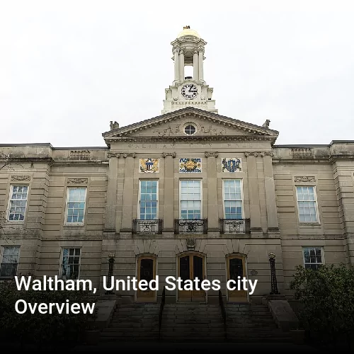 Waltham, United States city Overview