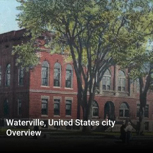 Waterville, United States city Overview