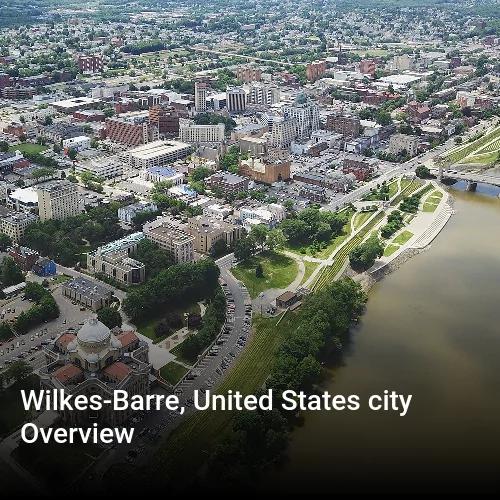 Wilkes-Barre, United States city Overview