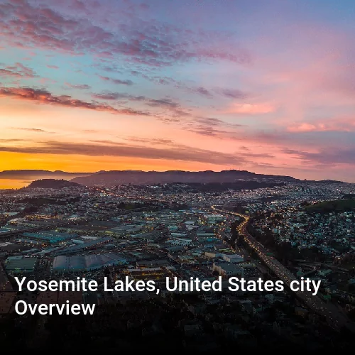 Yosemite Lakes, United States city Overview