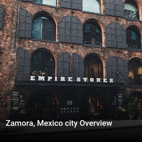 Zamora, Mexico city Overview