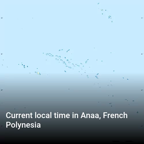 Current local time in Anaa, French Polynesia
