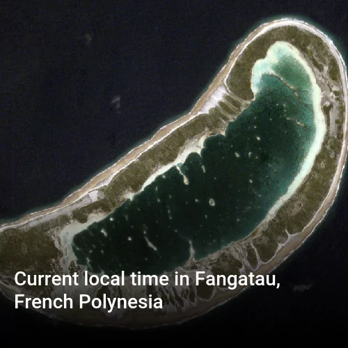 Current local time in Fangatau, French Polynesia