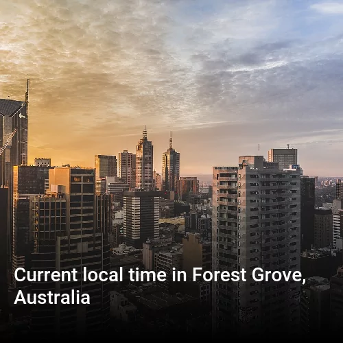 Current local time in Forest Grove, Australia