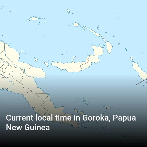 Current local time in Goroka, Papua New Guinea