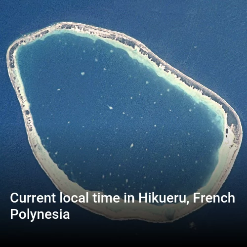Current local time in Hikueru, French Polynesia