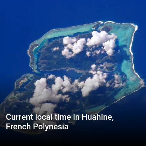 Current local time in Huahine, French Polynesia