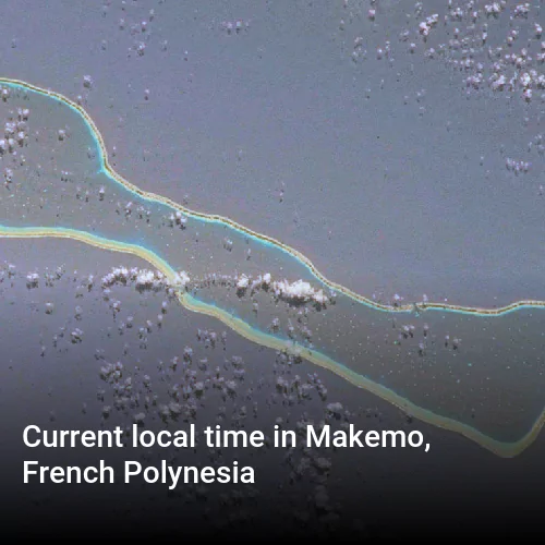Current local time in Makemo, French Polynesia
