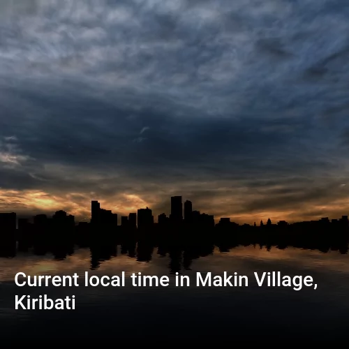 Current local time in Makin Village, Kiribati