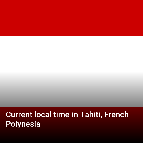 Current local time in Tahiti, French Polynesia