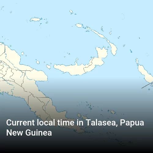 Current local time in Talasea, Papua New Guinea