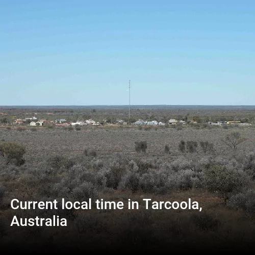 Current local time in Tarcoola, Australia