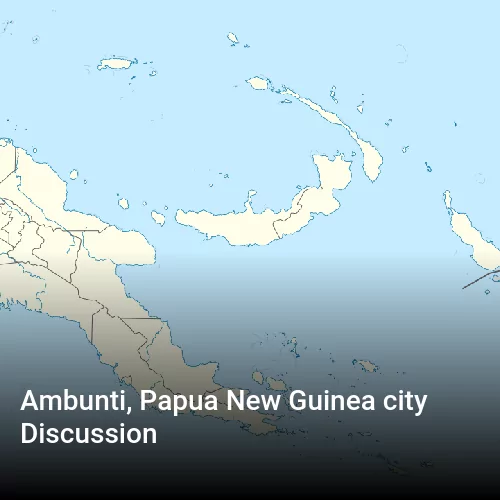 Ambunti, Papua New Guinea city Discussion