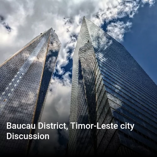 Baucau District, Timor-Leste city Discussion