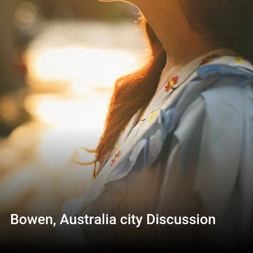 Bowen, Australia city Discussion