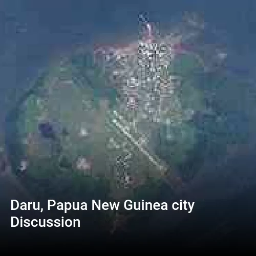 Daru, Papua New Guinea city Discussion