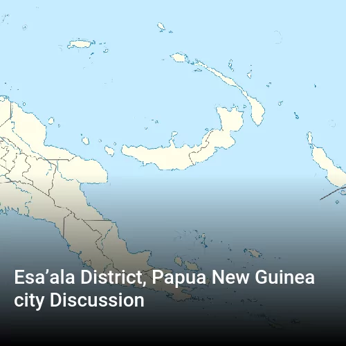 Esa’ala District, Papua New Guinea city Discussion