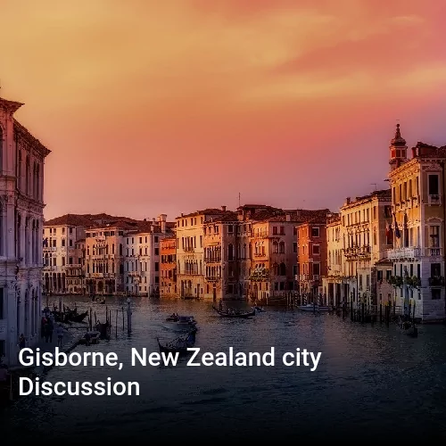 Gisborne, New Zealand city Discussion