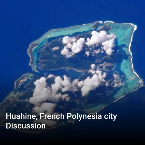 Huahine, French Polynesia city Discussion