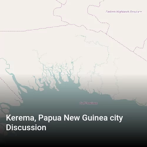 Kerema, Papua New Guinea city Discussion