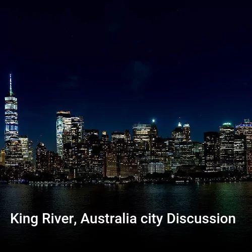 King River, Australia city Discussion