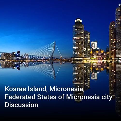 Kosrae Island, Micronesia, Federated States of Micronesia city Discussion