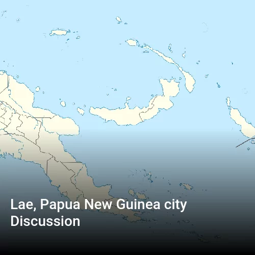 Lae, Papua New Guinea city Discussion