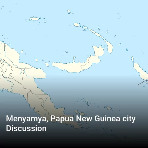 Menyamya, Papua New Guinea city Discussion