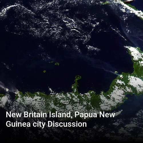 New Britain Island, Papua New Guinea city Discussion