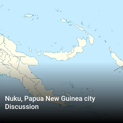 Nuku, Papua New Guinea city Discussion