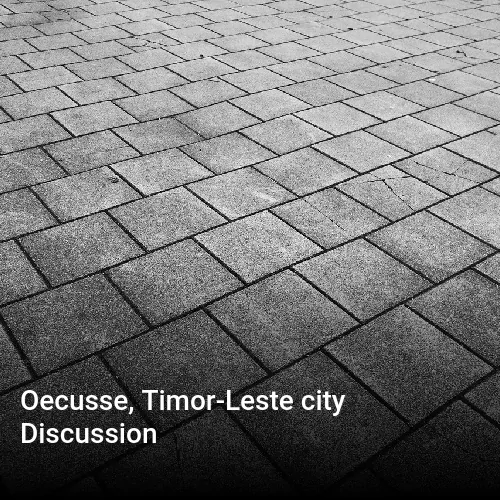 Oecusse, Timor-Leste city Discussion