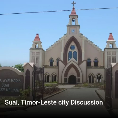 Suai, Timor-Leste city Discussion