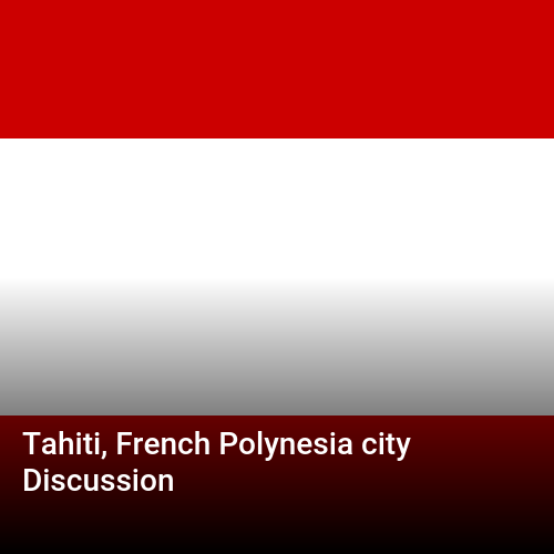 Tahiti, French Polynesia city Discussion