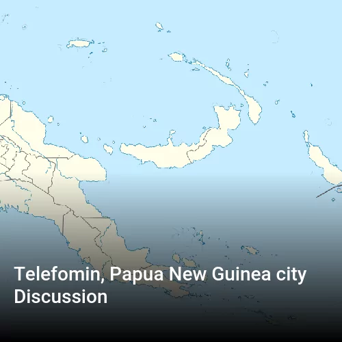 Telefomin, Papua New Guinea city Discussion