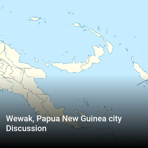 Wewak, Papua New Guinea city Discussion