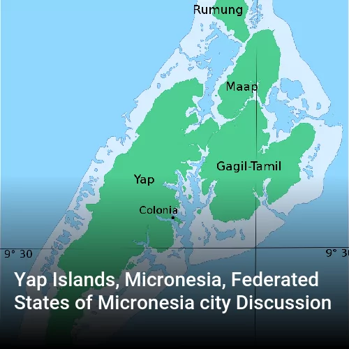 Yap Islands, Micronesia, Federated States of Micronesia city Discussion
