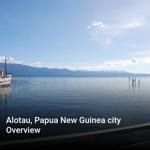 Alotau, Papua New Guinea city Overview