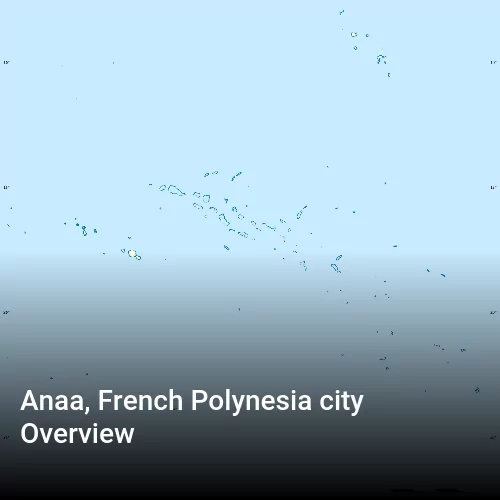 Anaa, French Polynesia city Overview