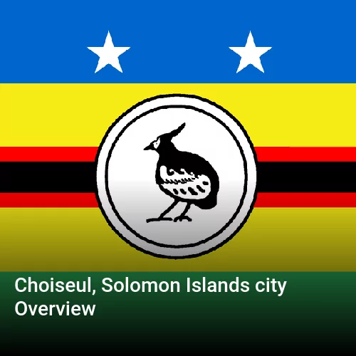 Choiseul, Solomon Islands city Overview