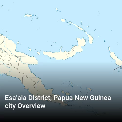 Esa’ala District, Papua New Guinea city Overview