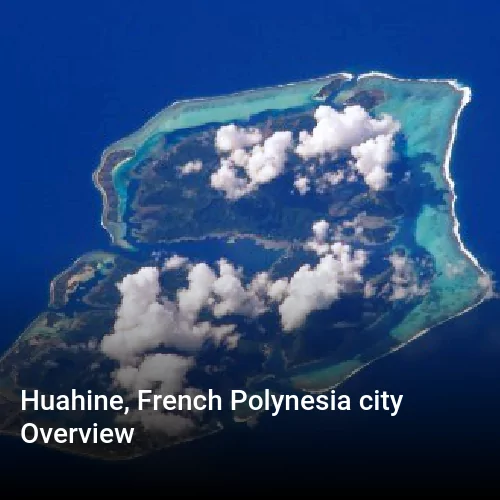 Huahine, French Polynesia city Overview