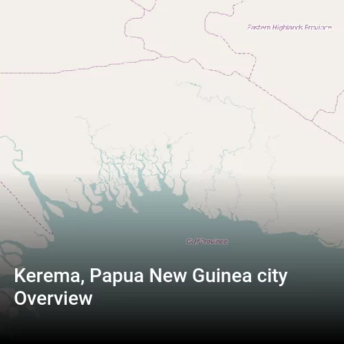 Kerema, Papua New Guinea city Overview
