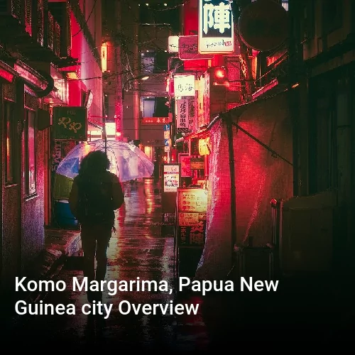 Komo Margarima, Papua New Guinea city Overview