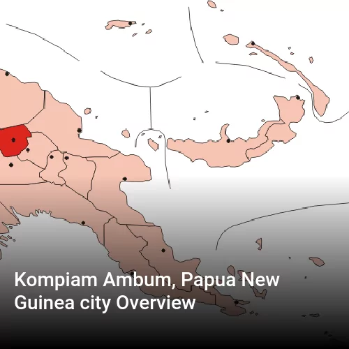 Kompiam Ambum, Papua New Guinea city Overview