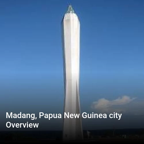Madang, Papua New Guinea city Overview