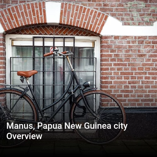 Manus, Papua New Guinea city Overview