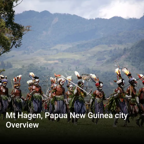Mt Hagen, Papua New Guinea city Overview