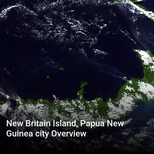 New Britain Island, Papua New Guinea city Overview