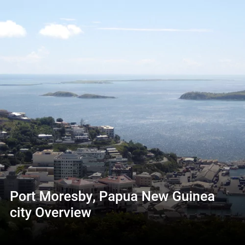 Port Moresby, Papua New Guinea city Overview